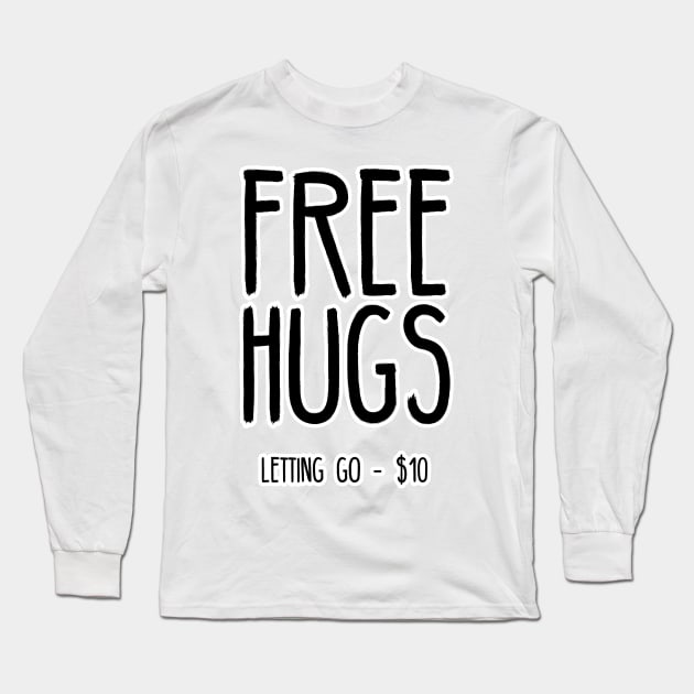 Free Hugs Funny Hugging Gifts for Huggers Long Sleeve T-Shirt by TheOptimizedCreative